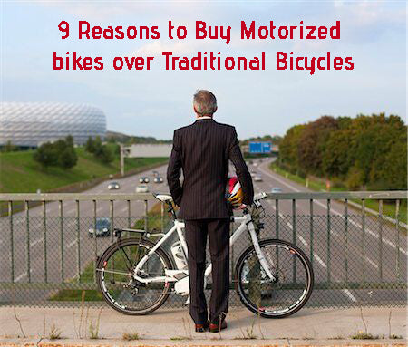 9 Reasons to Buy Motorized bikes over Traditional Bicycles