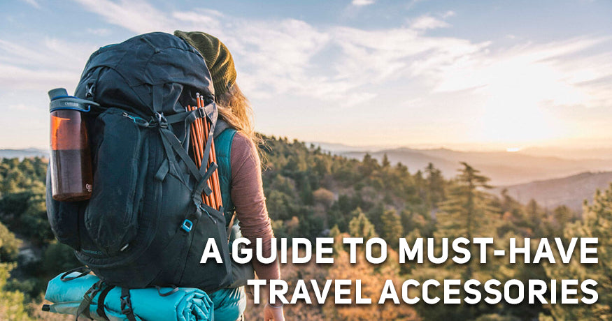 A Guide to Must-Have Travel Accessories