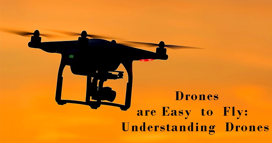 Drones are Easy to Fly: Understanding Drones