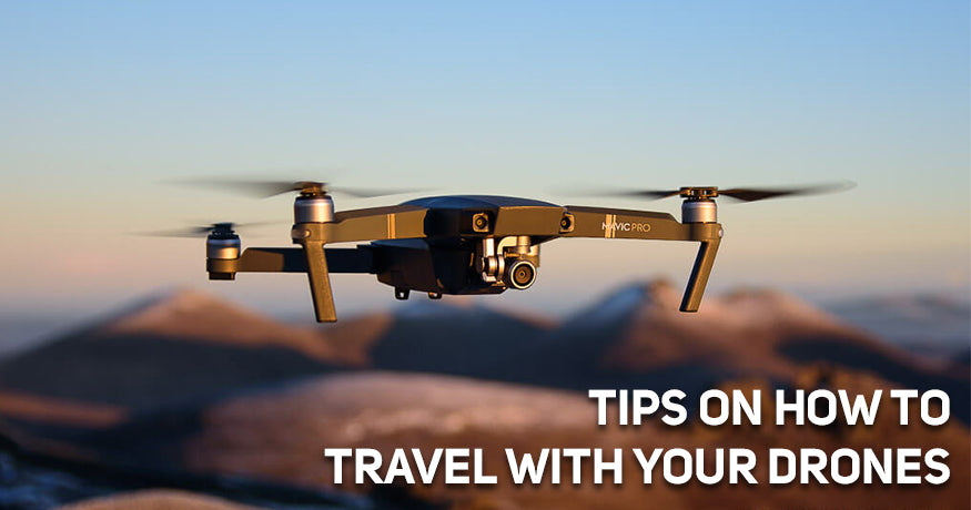 Tips on How to Travel with your Drone