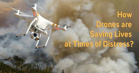 How  Drones  Are  Saving  Lives  At  Times  of  Distress?
