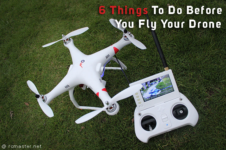 6 Things To Do Before You Fly Your Drone